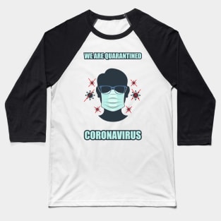 we are quarantined Baseball T-Shirt